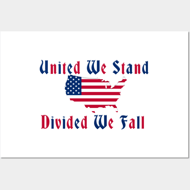 United We Stand Divided We Fall Patriotic Design Wall Art by Roly Poly Roundabout